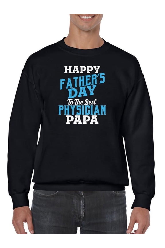 Father's Day To A Physician Papa Sweatshirt Men -Image by Shutterstock, Male 4X-Large
