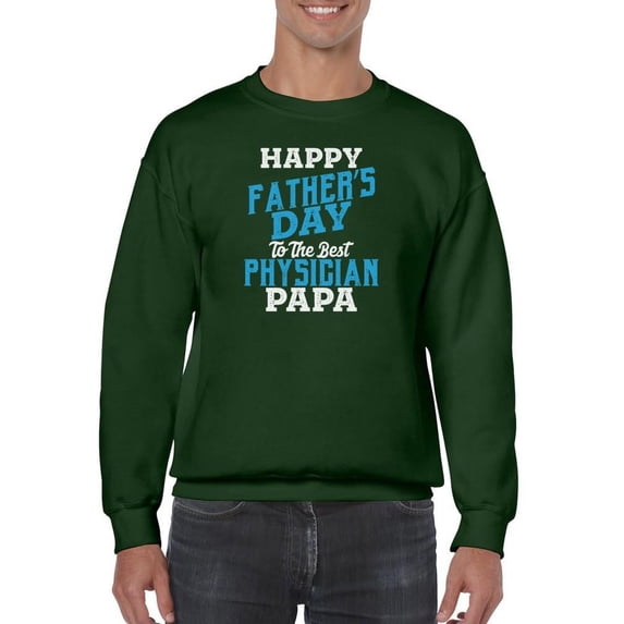 Father's Day To A Physician Papa Sweatshirt Men -Image by Shutterstock, Male x-Large
