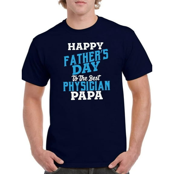 Father's Day To A Physician Papa T-Shirt Men -Image by Shutterstock, Male Large