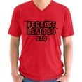 thumbnail image 1 of Father's Day V-neck Shirt for Men Because I Said So Dad Gift for Daddy Mens S M L XL 2XL Graphic Tee, 1 of 2