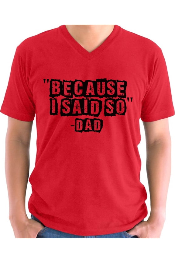 Father's Day V-neck Shirt for Men Because I Said So Dad Gift for Daddy Mens S M L XL 2XL Graphic Tee