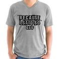 thumbnail image 1 of Father's Day V-neck Shirt for Men Because I Said So Dad Gift for Daddy Mens S M L XL 2XL Graphic Tee, 1 of 2