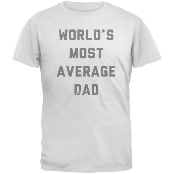 Father's Day World's Most Average Dad White Adult T-Shirt - Large