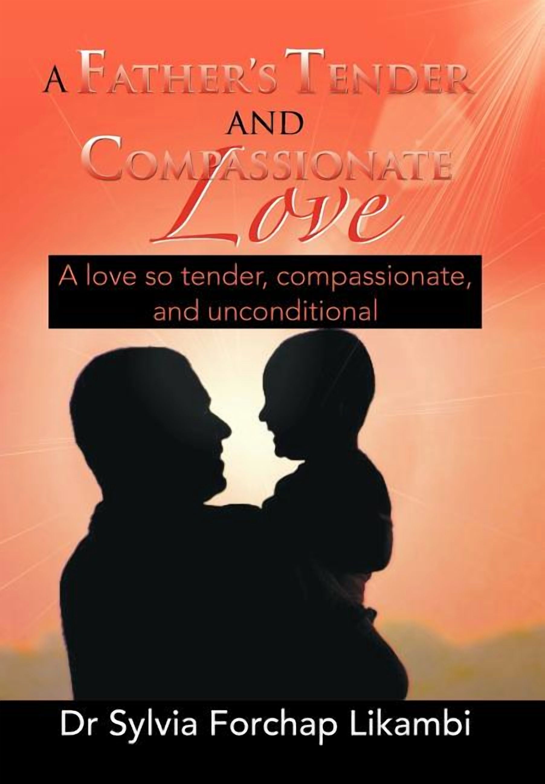 A Father's Tender and Compassionate Love (Hardcover)