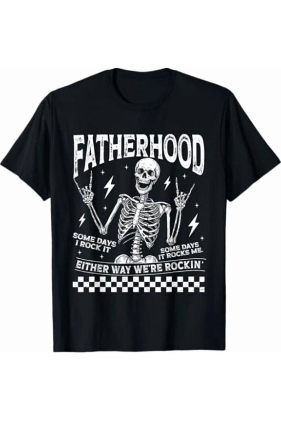 Fatherhood Some Days I Rock It Father Day Skeleton Dad Graphic Unisex T-Shirt B3572, S-5XL