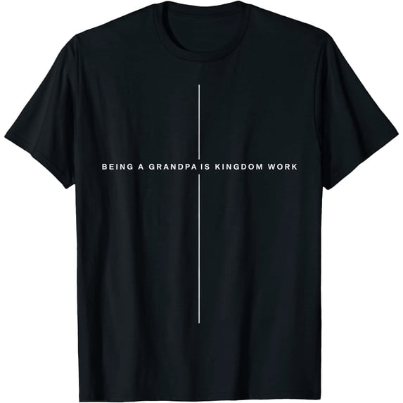 Proverbst Fatherhood is Kingdom Work Proverbs 22-6, Christian Grandpa T-Shirt ...
