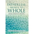 thumbnail image 1 of Fatherless Broken to Whole : Hope Through Prayer, 1 of 1