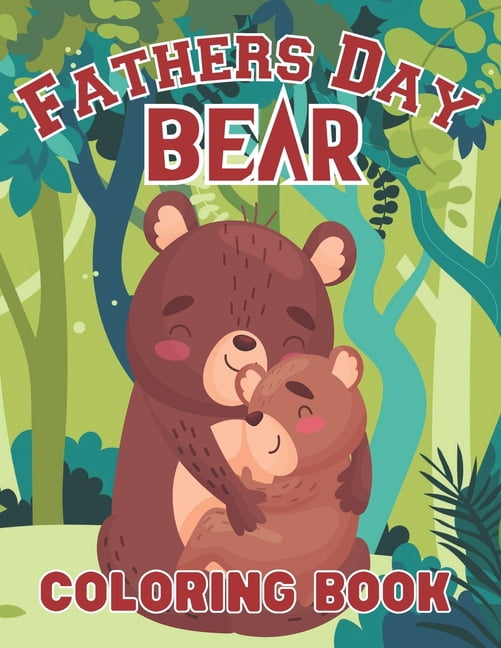 Fathers Day Bear Coloring Book : Happy Father's Day Love your Child Mindfulness Coloring Activity Book Gift Ideas (Paperback)