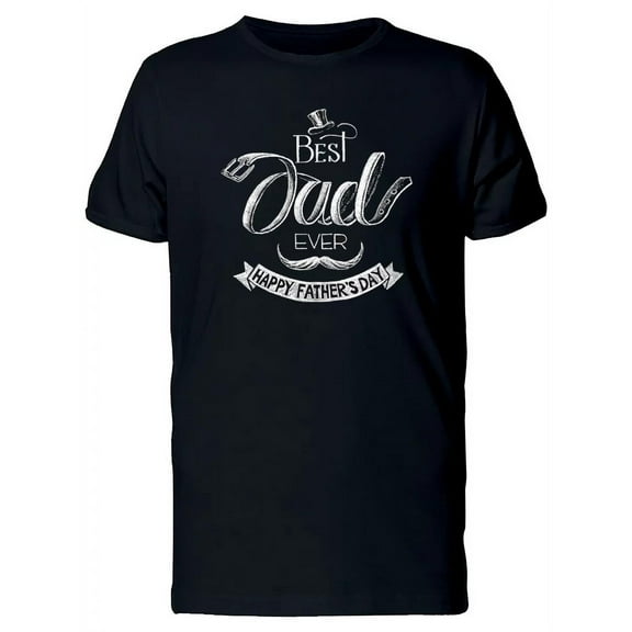Fathers Day Best Dad Ever T-Shirt Men -Image by Shutterstock, Male Medium
