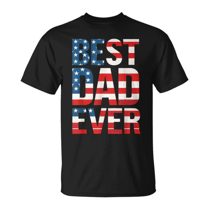 Fathers Day Best Dad Ever US American Flag Dad T-Shirt – Patriotic ...