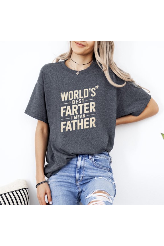 Fathers Day Dad Worlds Best Farter I Mean Father Cute T-Shirt, for men & women, up to size 5XL