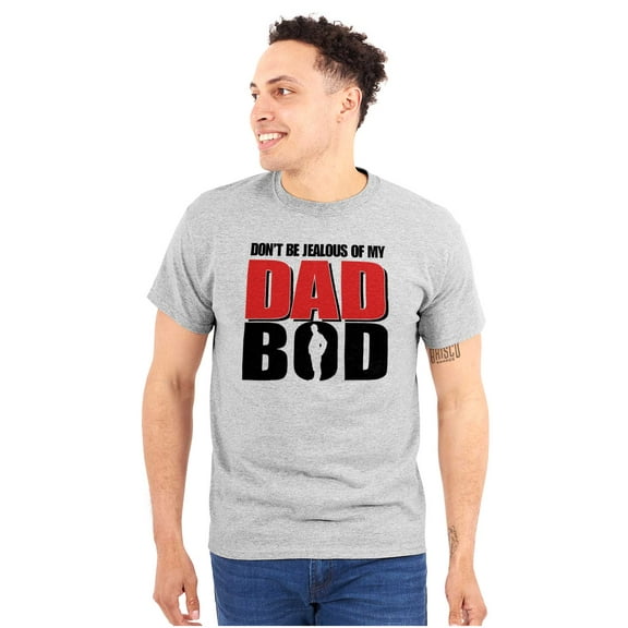 Fathers Day Dont Be Jealous Dad Bod Men's Big & Tall Crewneck Graphic Tee Brisco Brands 2X