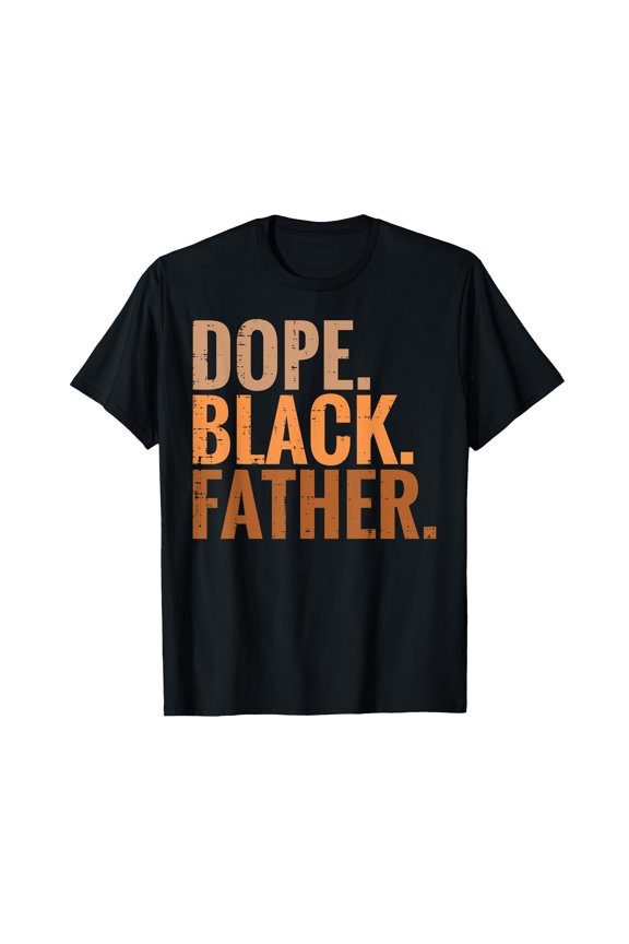 Fathers Day Dope Black Father African American Pride Dad Men T-Shirt