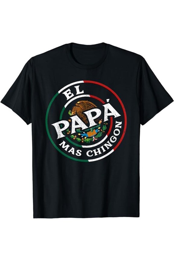 Fathers Day El Papa Mas Chingon Funny Mexican Dad Spanish T-Shirt