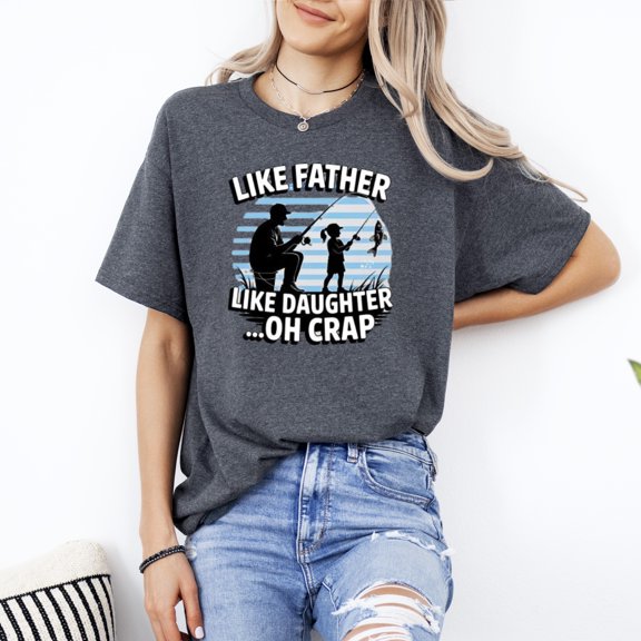 Fathers Day Fishing Father Like Daughter Oh Crap Funny Family Graphic T-Shirt, for men & women, up to size 5XL