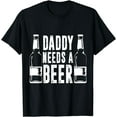thumbnail image 1 of Fathers Day Funny, Daddy Needs a Beer T-Shirt, 1 of 2