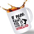 thumbnail image 1 of Fathers Day Gift for Dad - If Papa Cant Fix It We're All Screwed Funny Coffee Mug | Christmas Stocking Stuffer or Birthday Gift for Dad, Husband (14oz), 1 of 2