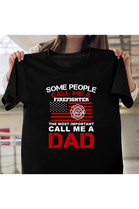 Fathers Day Gift For The Firefighter Dad Hero Fireman Quote New Unisex T-Shirt , up to 5XL