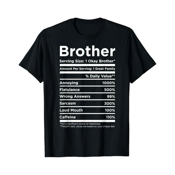 Fathers Day Gifts For Brother Nutritional Facts Funny Gift T-Shirt Unisex S-5XL Hot Trending Shirt, Vintage Birthday Gift
