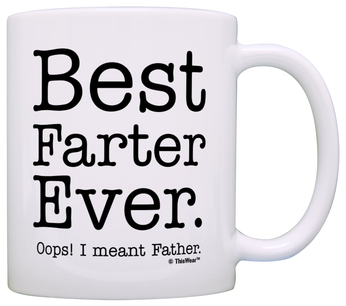 Fathers Day Gifts for Dad Best Farter Ever Oops Meant Father Gag Gift Gift Coffee Mug Tea Cup White