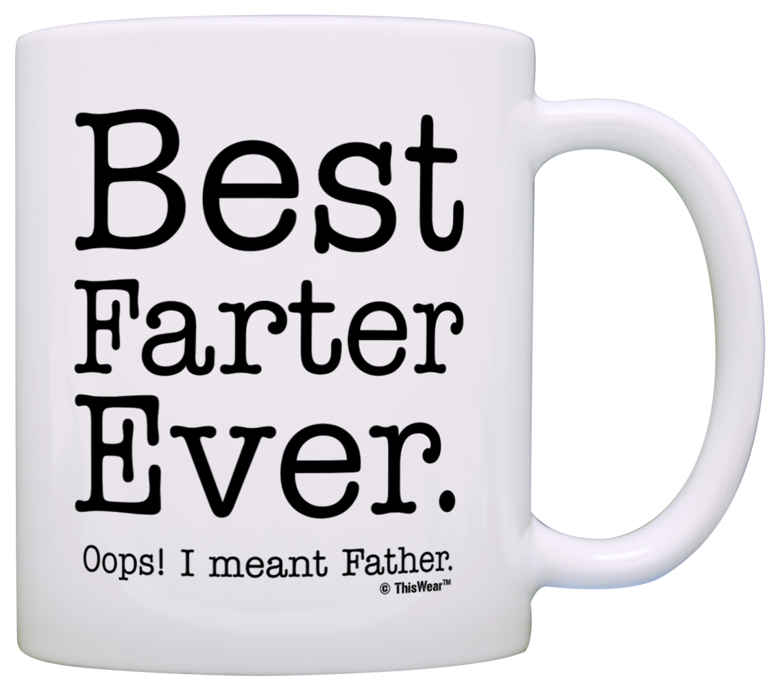 Fathers Day Gifts for Dad Best Farter Ever Oops Meant Father Gag Gift Gift Coffee Mug Tea Cup White - image 1 of 4