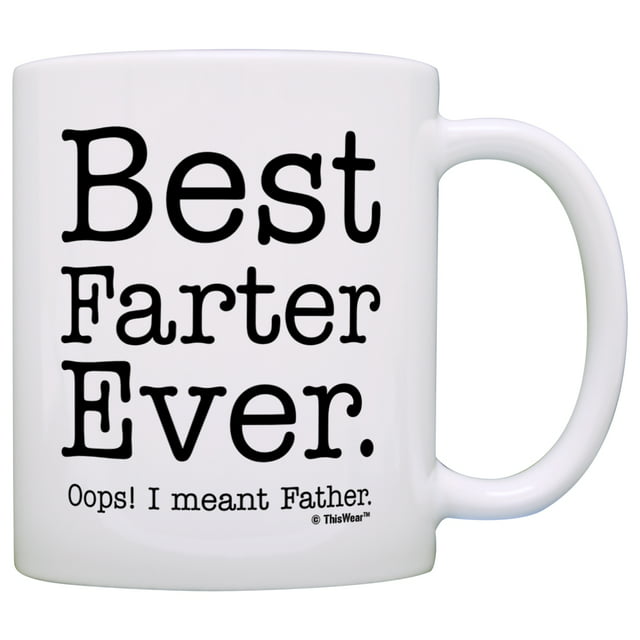 Fathers Day Gifts for Dad Best Farter Ever Oops Meant Father Gag Gift Gift Coffee Mug Tea Cup White