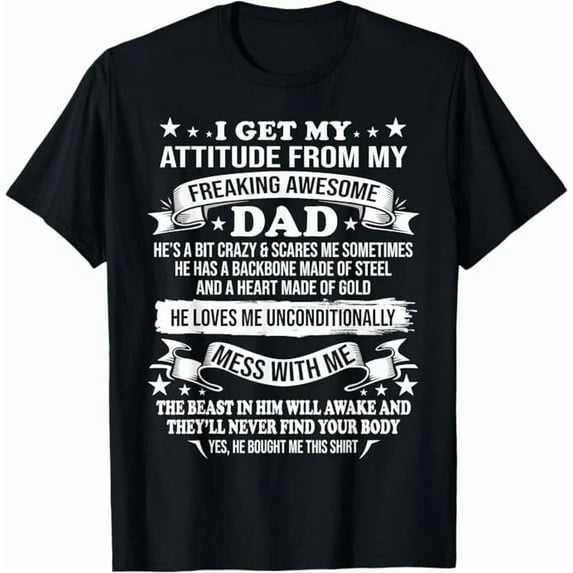 Fathers Day I Get My Attitude From My Freaking Awesome Dad Graphic Unisex T-Shirt, up to Size 5XL
