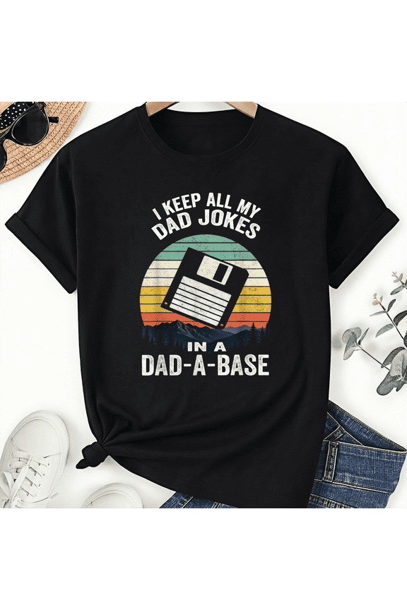 Fathers Day I Keep All My Dad Jokes In A Dad-A-Base Crew Neck Short Sleeve Unisex T-Shirt
