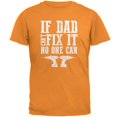 thumbnail image 1 of Fathers Day If Dad Cant Fix It No One Can Mens T Shirt Tangerine 2XL, 1 of 1
