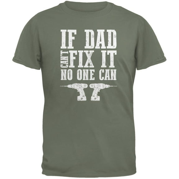 Fathers Day If Dad Cant Fix It No One Can Military Green Adult T-Shirt - 2X-Large