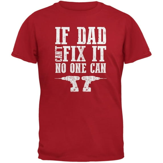 Fathers Day If Dad Cant Fix It No One Can Red Adult T-Shirt - X-Large