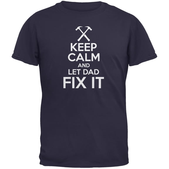 Fathers Day Keep Calm Let Dad Fix It Navy Adult T-Shirt - 2X-Large