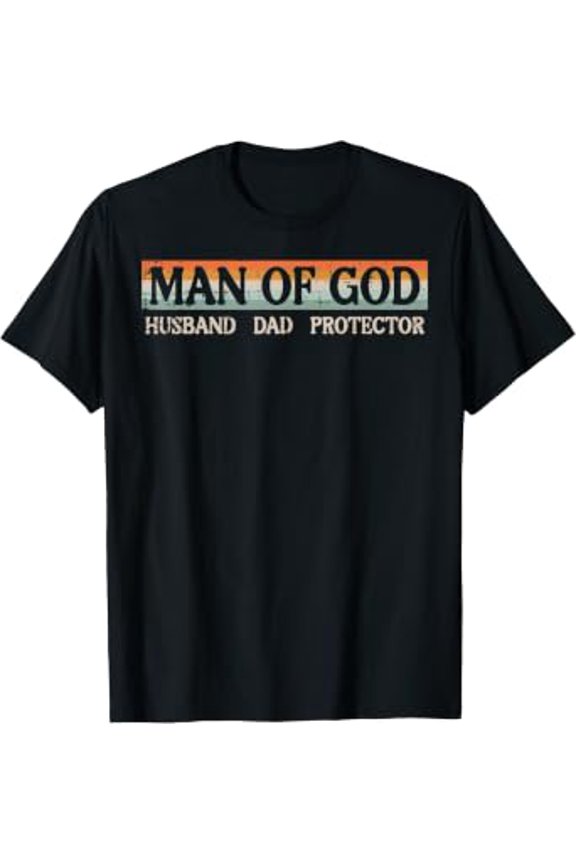 Fathers Day Man Of God Dad Protector Christian Daddy Papa T-Shirt