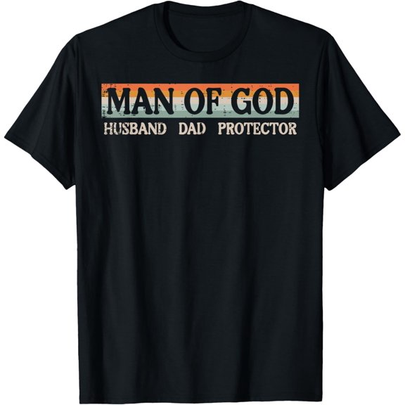 Fathers Day Man Of God Protector Christian Daddy Papa T-shirt