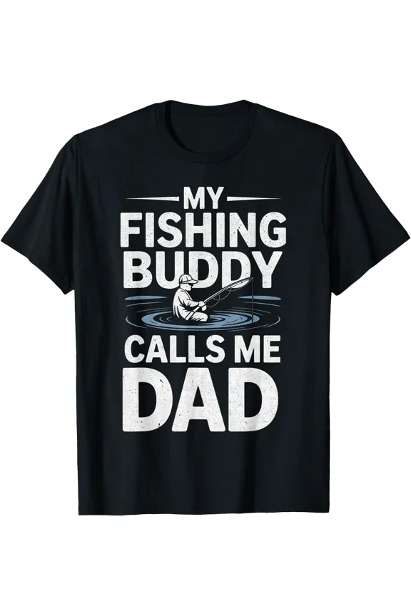 Fathers Day My Fishing Buddies Call Me Dad Men Wife Daughter T-Shirt