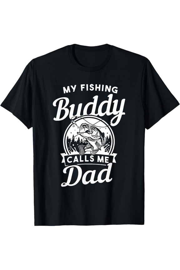 Fathers Day My Fishing Buddies Call Me Dad Men Wife Daughter T-Shirt