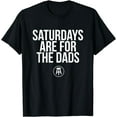thumbnail image 1 of Fathers Day New Dad Gift Saturdays Are For The Dads T-Shirt, 1 of 3
