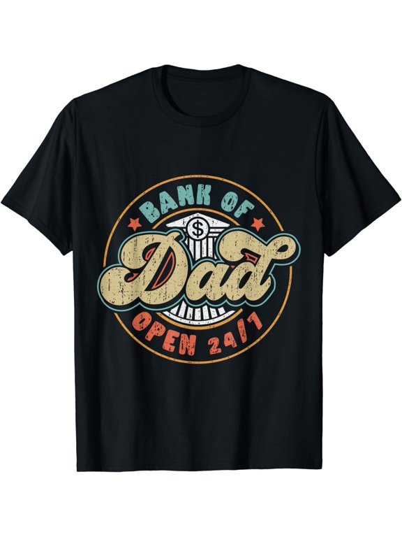 Fathers Day Shirt Funny Bank Of Dad Open 24.7 Idea for mens Gift Unisex T-Shirt