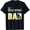thumbnail image 1 of Fathers Day The Walking Dad Gift Men T-Shirt, 1 of 4