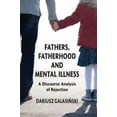 thumbnail image 1 of Fathers, Fatherhood and Mental Illness: A Discourse Analysis of Rejection, (Hardcover), 1 of 1