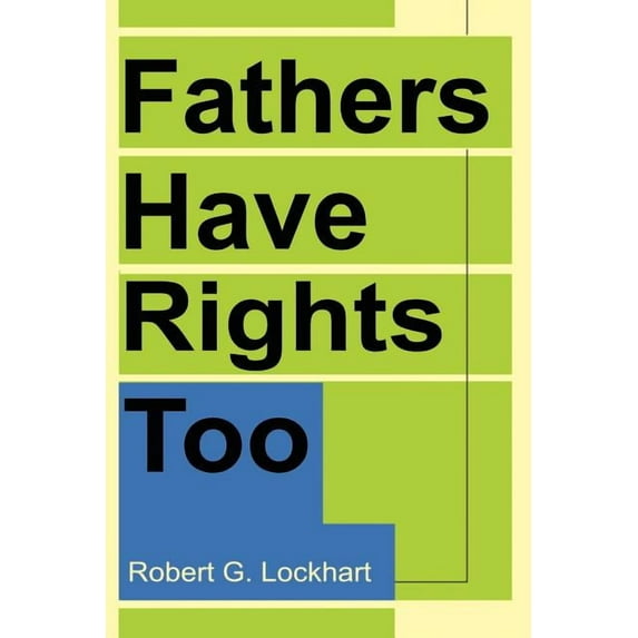 Fathers Have Rights Too, (Paperback)