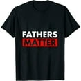 thumbnail image 1 of Fathers Matter Funny Farther’s Day T Shirt Black, 1 of 5