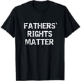 thumbnail image 1 of Fathers' Rights Matter T-Shirt - Fathers Rights Movement Tee T-ShirtMen and women, Black T-shirt, size: Extra large, 1 of 4