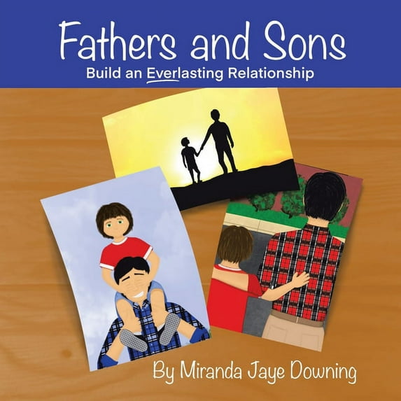 Fathers and Sons: Build an Everlasting Relationship, (Paperback)