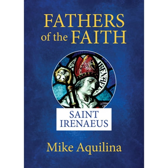 Pre-Owned Fathers of the Faith: Saint Irenaeus (Paperback) 1681927055 9781681927053