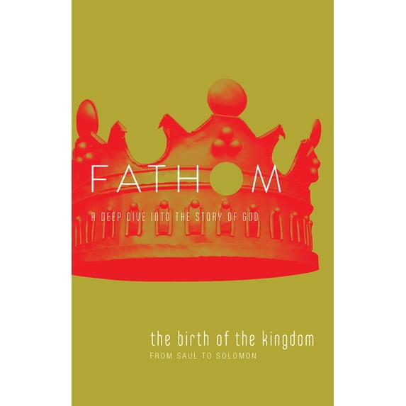 Fathom Bible Studies: The Birth of the Kingdom Student Journal (1-2 Samuel, 1 Chronicles), (Paperback)