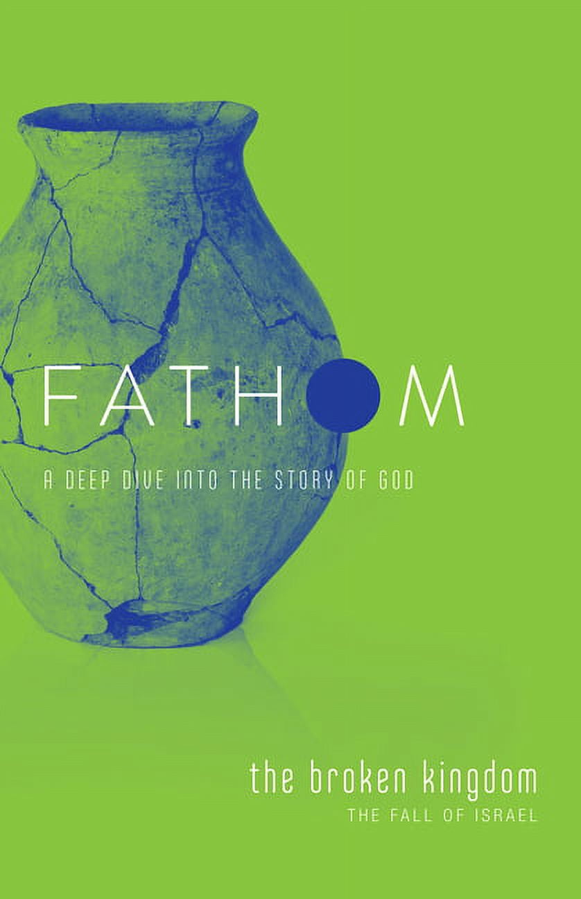 Fathom Bible Studies: The Broken Kingdom Student Journal (1-2 Kings and the Prophets), (Paperback)