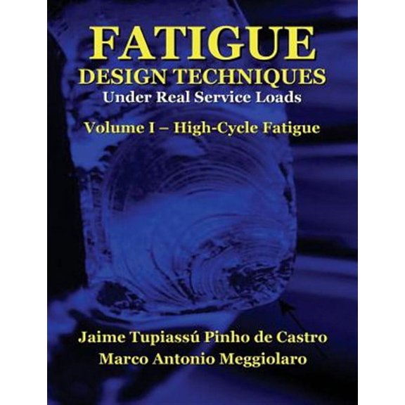 Fatigue Design Techniques: Fatigue Design Techniques: Vol. I - High-Cycle Fatigue (Paperback)