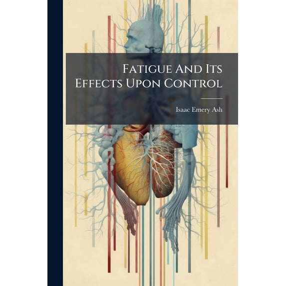 Fatigue And Its Effects Upon Control (Paperback)