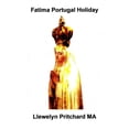 thumbnail image 1 of Fatima Portugal Holiday: : A Quite Amazing Experience. Unwind, Relax and Refresh Yourself., (Paperback), 1 of 1